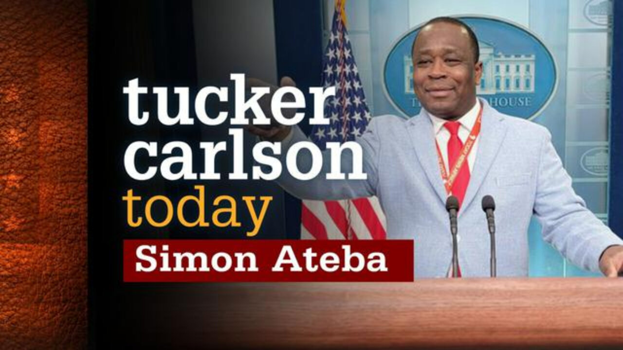 Simon Ateba | Tucker Carlson Today