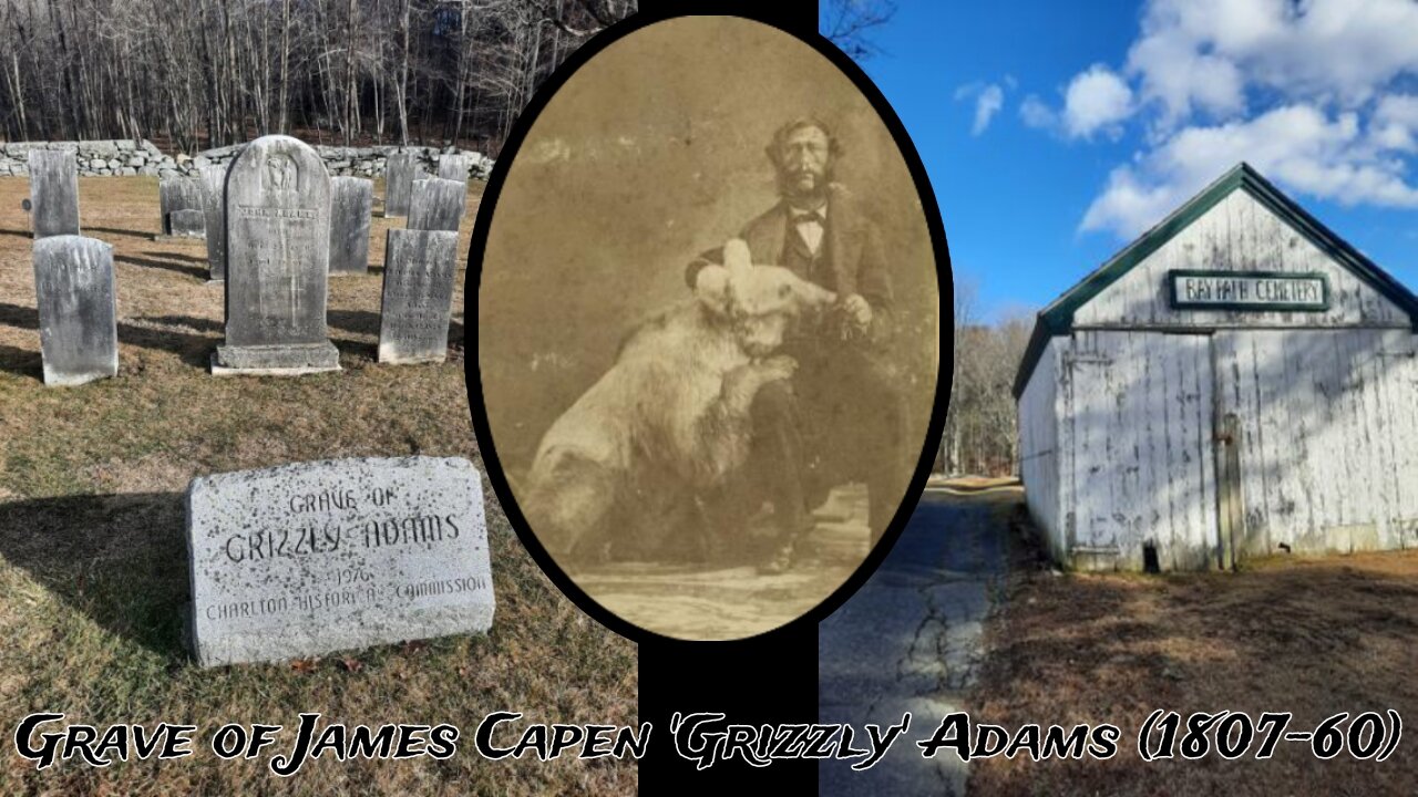 "The Grave of James Capen 'Grizzly' Adams: Famous Bear Trainer & Frontiersman!" (10Mar2022) New England Graveyard