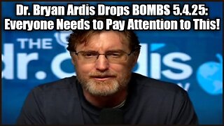 Dr. Bryan Ardis: Drops BOMBS 5.4.25: Everyone Needs to Pay Attention to This!