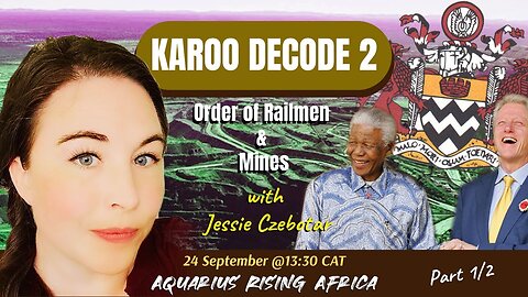 Connecting with Jessie Czebotar #207 - Karoo Decode 2a (Part 1 of 2): Order of Railmen & Mines (September 2025)