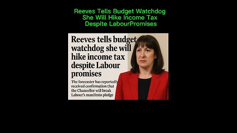 Reeves tells budget watchdog she will hike income tax despite Labour promises The forecaster has