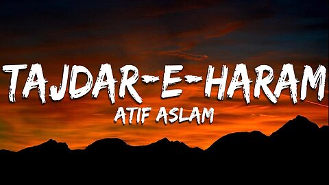 Tajdar-e-Haram | Coke Studio | Atif Aslam | Lyrical Video | Sufi Lyricable