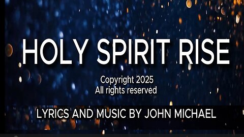HOLY SPIRIT RISE original Christian Lyric Video