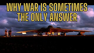 Why WAR IS Sometimes The ONLY ANSWER! Israel, Iran and The United States!