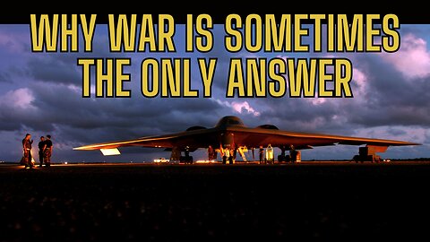 Why WAR IS Sometimes The ONLY ANSWER! Israel, Iran and The United States!