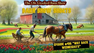 "Barn Show Shorts" Ep. #496 “Way Back Wednesdays”