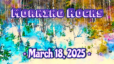 🌞 Morning Rocks - 3.18.25