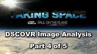 ✅ FAKING SPACE DSCOVR Image Analysis Part 4
