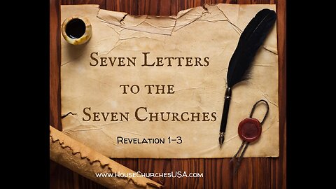 #137 - Seven Letters, Part 1, "Jesus' Letters to the Churches"