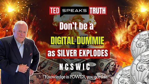 Don’t be a DIGITAL DUMMIE as SILVER EXPLODES ~N C S W I C~ “Knowledge is POWER, you got this!”