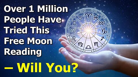 Over 1 Million People Have Tried This Free Moon Reading – Will You.