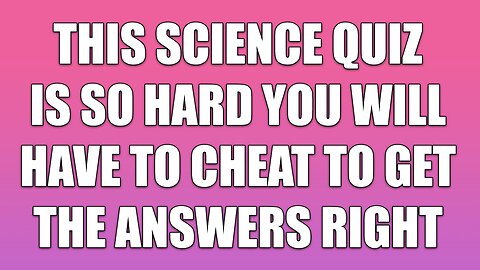 Hard Science Quiz