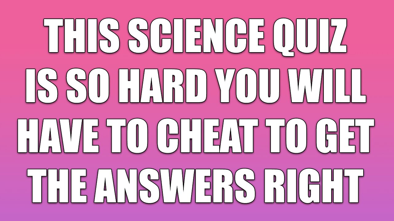Hard Science Quiz