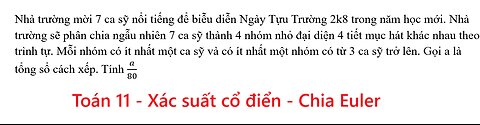 Toán 11: Chia Euler: Nhà trường mời 7 ca sỹ nổi tiếng để biễu diễn Ngày Tựu Trường 2k8