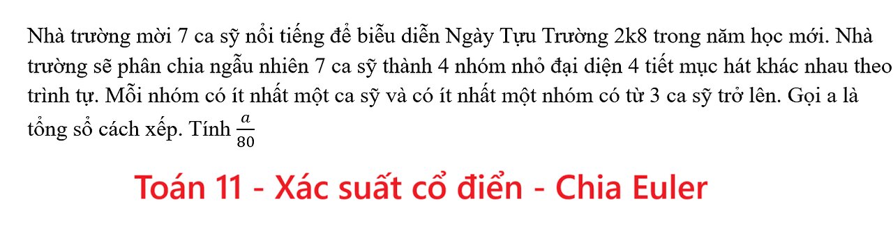 Toán 11: Chia Euler: Nhà trường mời 7 ca sỹ nổi tiếng để biễu diễn Ngày Tựu Trường 2k8