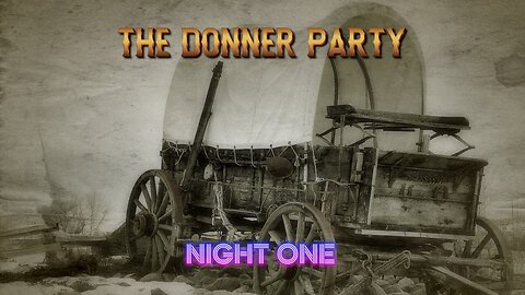 The Donner Party - Night One