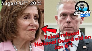 Pelosi’s Jan. 6 Blame Game & Trump’s D.C. Power Play: Spin Cycle LIVE! 8/12/25
