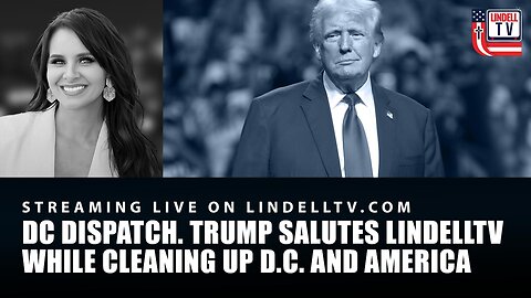 TRUMP SALUTES LINDELL TV WHILE CLEANING UP D.C. AND AMERICA