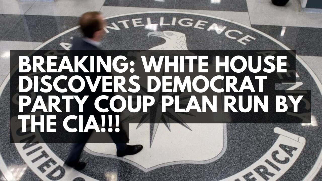 BREAKING: White House Discovers Democrat Party Coup Plan Run By The CIA!!!