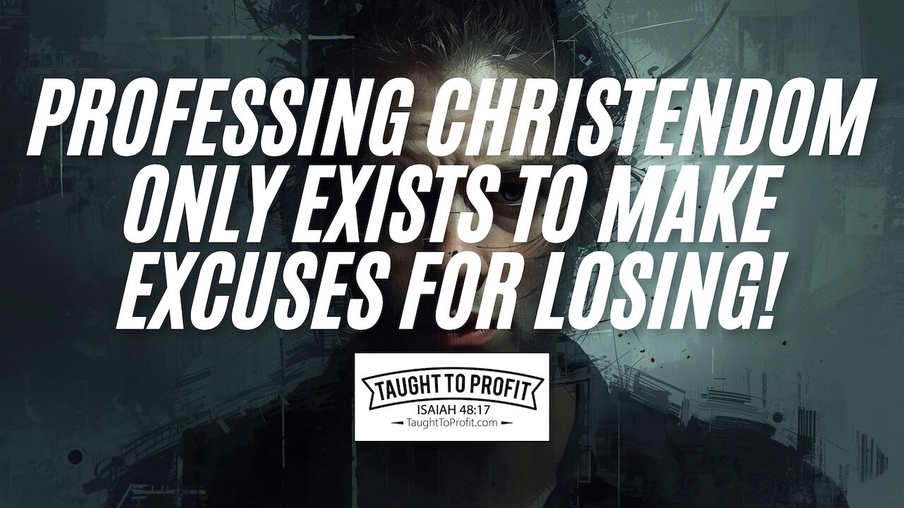Professing Christendom Only Exists To Make Excuses For Losing!