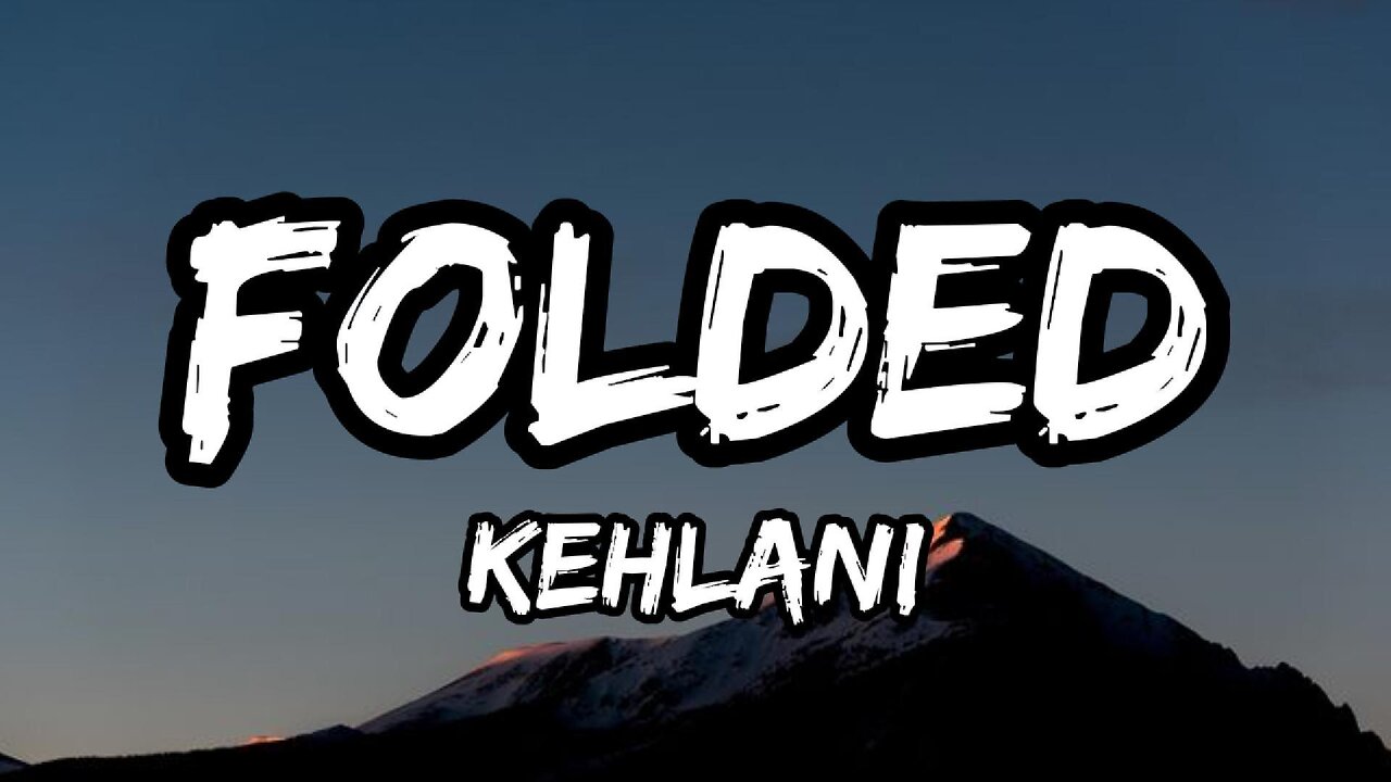 Kehlani - Folded (Lyrics)