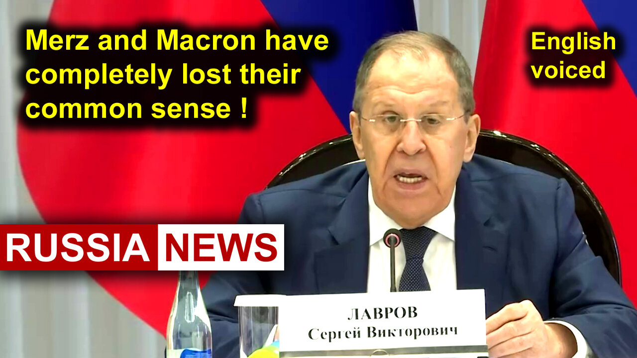 Merz and Macron have completely lost their common sense! Lavrov, Russia