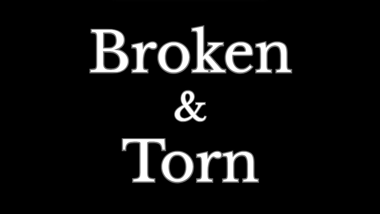 Broken & Torn