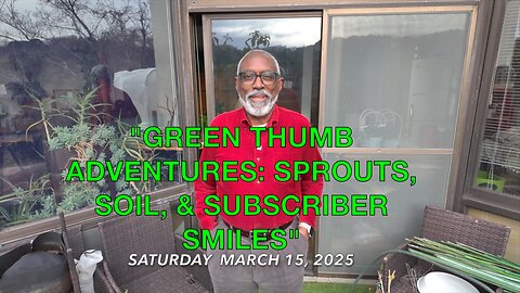 Green Thumb Adventures: Sprouts, Soil, and Subscriber Smiles