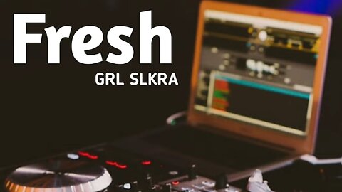 DJ fresh remix - GRL SLKRA