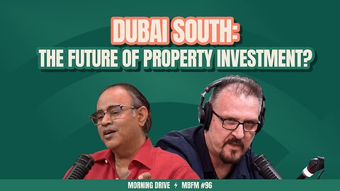 Morning Drive | Dubai South: The Future of Property Investment? | Mira Business FM