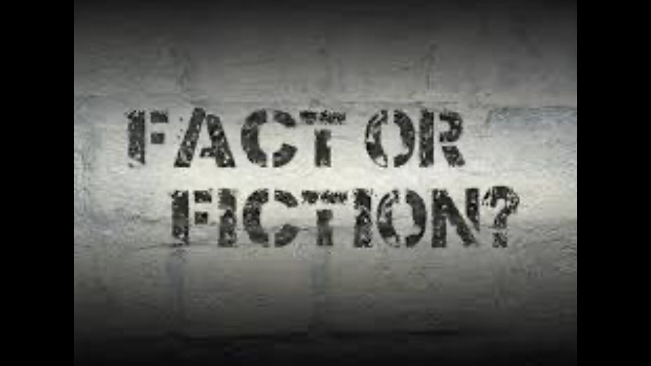 Fact vs fiction