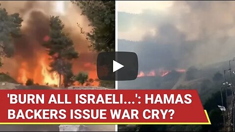 Hamas Backers Torch Jerusalem? Arson Call Viral As Israel Battles Wildfires Amid Gaza War