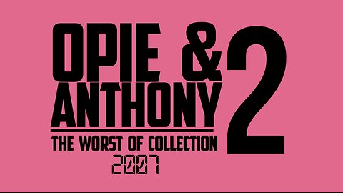Opie and Anthony - Worst Of - 31-12-2007