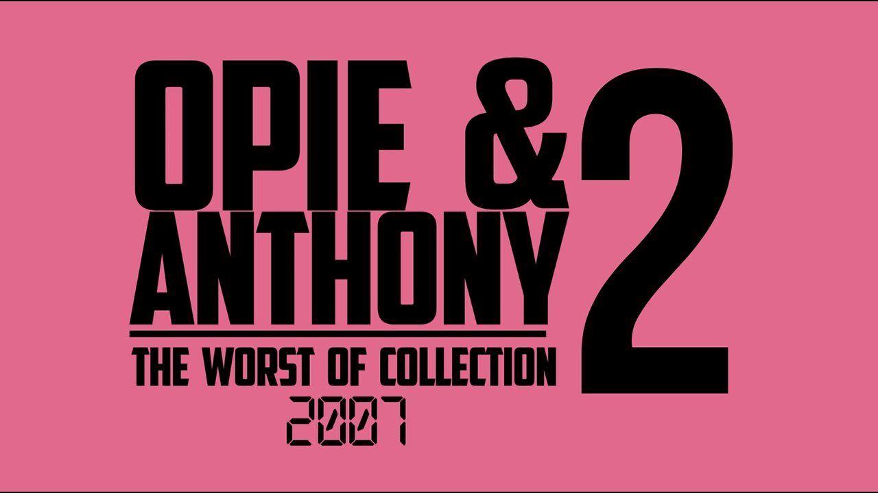Opie and Anthony - Worst Of - 31-12-2007