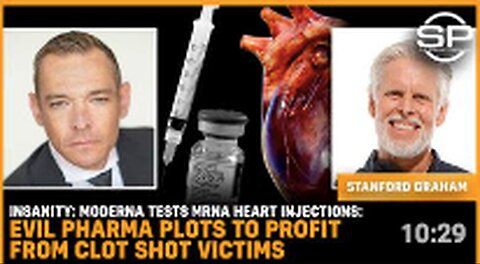 "Moderna Trials mRNA Heart Injections: Pharma Companies Profit from Clot Shot Victims"