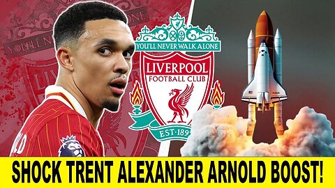 Liverpool Handed SHOCK Boost After Latest Trent Alexander Arnold News