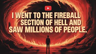 🔥 I Visited HELL'S FIREBALL SECTION & Saw Millions of Souls... (A Warning Vision) #Hell #Revelation