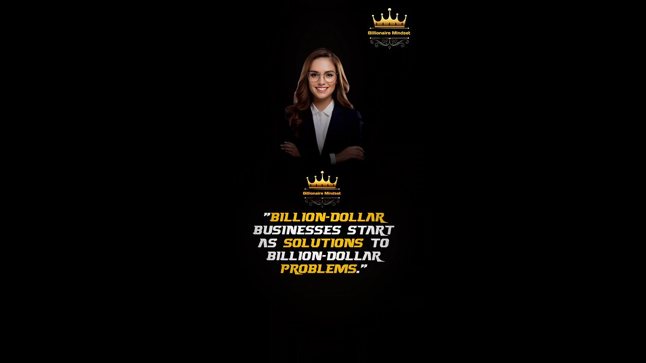 "Billion-dollar businesses start as solutions to billion-dollar problems." 👑
