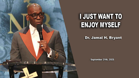 Dr. Jamal H. Bryant - I JUST WANT TO ENJOY MYSELF - Sunday 21th, September 2025
