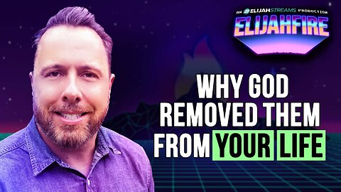 Why God Removed Them from Your Life | ElijahFire: Ep. 612 – Craig Cooney