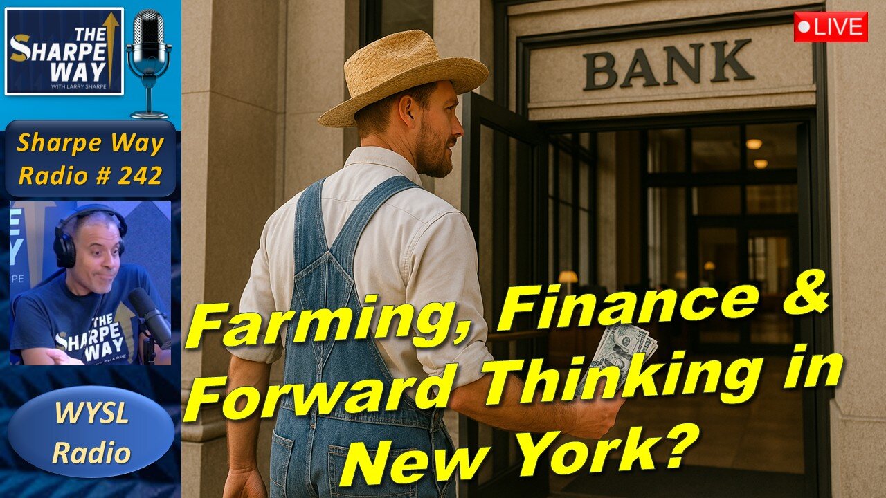 Sharpe Way Radio # 242: Farming, Finance & Forward Thinking in New York? WYSL Radio at 1pm.