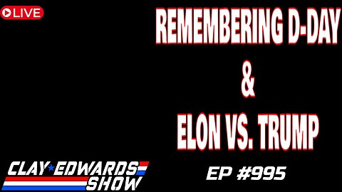 REMEMBERING D-DAY & TRUMP VS. ELON (Ep #995)