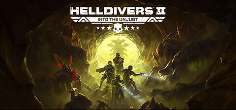 Helldivers 2 - Into the Unjust