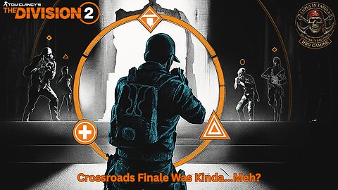 The Division 2 - Crossroads Finale Was Kinda...meh?