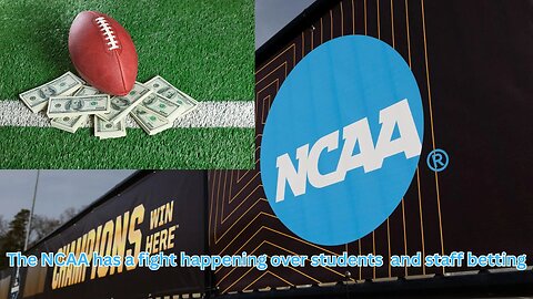 NCAA schools are disagreeing over allowing staff and athletes to gamble