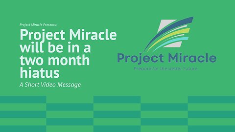 Project Miracle Presents: Project Miracle Will Be In A Two Month Hiatus