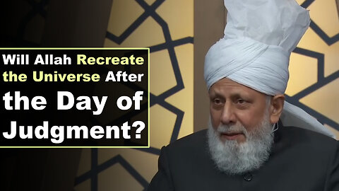 Will Allah Recreate the Universe After the Day of Judgment?