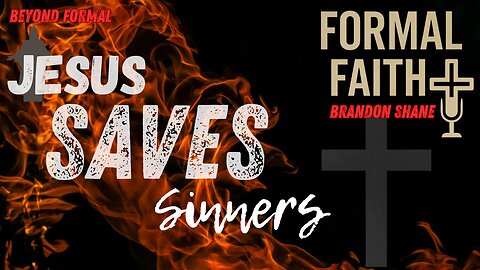 Formal Faith: Jesus Saves Sinners | 1 Timothy 1:15
