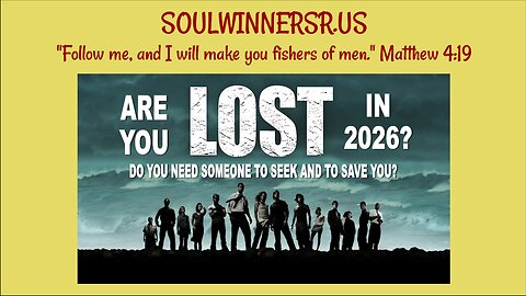 ARE YOU LOST IN 2026? DO YOU NEED SOMEONE TO SEEK AND TO SAVE YOU?
