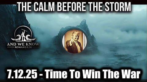 7.12.25 - Trump Card Unleashed as Hunters Become HUNTED, Time To Win The War; World Is Watching